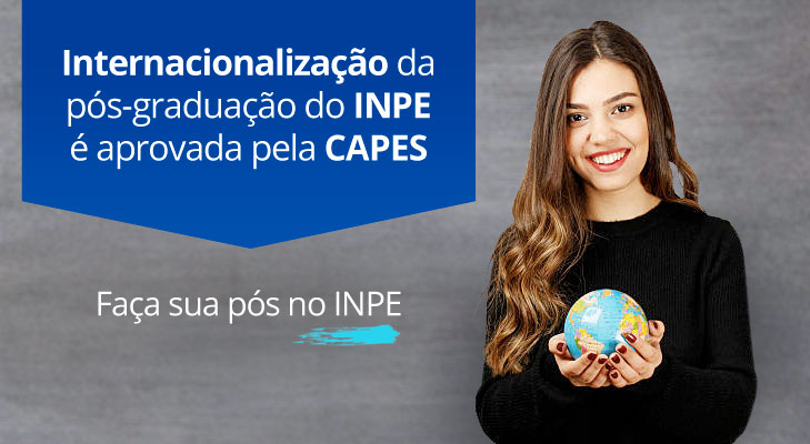 Internacionalização da Pós do INPE é Aprovada Pela CAPES